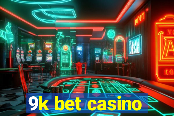 9k bet casino